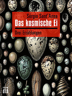 Das kosmische Ei, Sérgio Sant'Anna