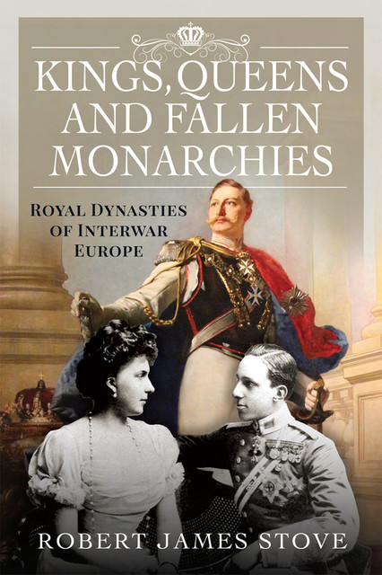 Kings, Queens and Fallen Monarchies, Robert Stove