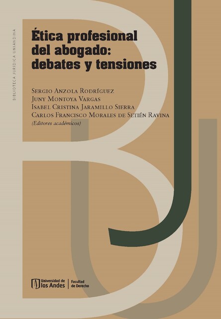 Ética profesional del abogado, Isabel Cristina Jaramillo Sierra, Carlos Francisco Morales de Setién Ravina, Juny Montoya Vargas, Sergio Iván Anzola Rodríguez