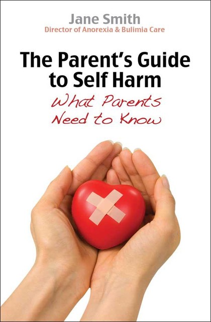 The Parent's Guide to Self-Harm, Jane Smith