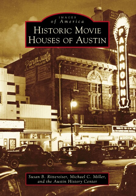 Historic Movie Houses of Austin, Susan Rittereiser