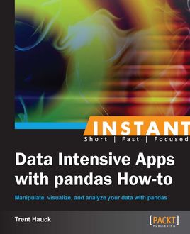 Instant Data Intensive Apps with Pandas How-to, Trent Hauck
