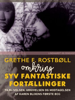 Omkring Syv fantastiske Fortællinger, Grethe F. Rostbøll