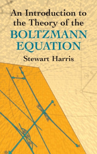 Introduction to the Theory of the Boltzmann Equation, Stewart Harris