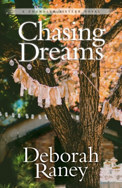 Chasing Dreams, Deborah Raney