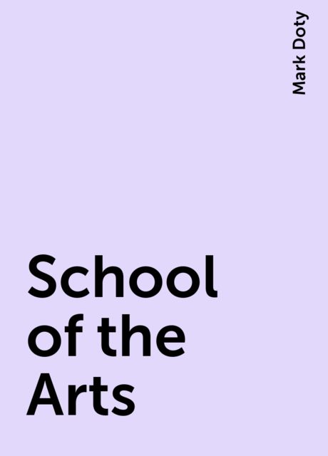 School of the Arts, Mark Doty