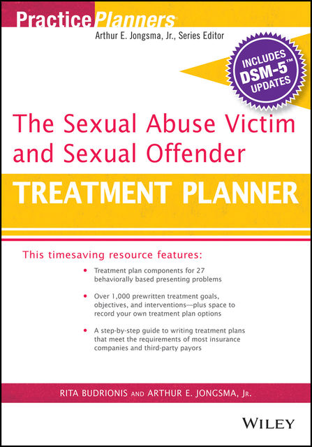 The Sexual Abuse Victim and Sexual Offender Treatment Planner, with DSM 5 Updates, J.R., Arthur E.Jongsma, Rita Budrionis