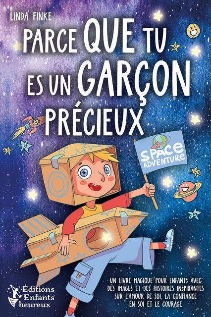 Parce que tu es un garçon précieux: Un livre magique pour enfants avec des images et des histoires inspirantes sur l'amour de soi, la confiance en soi et le courage, Linda Finke