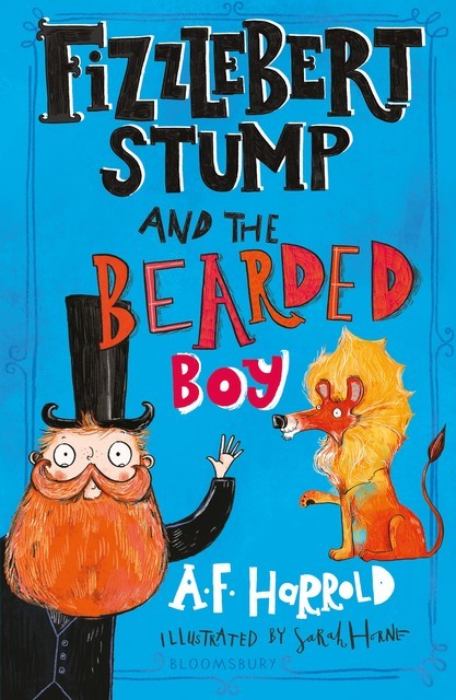Fizzlebert Stump and the Bearded Boy, A.F.Harrold