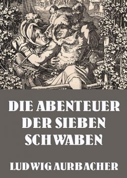 Die Abenteuer der sieben Schwaben, Ludwig Aurbacher