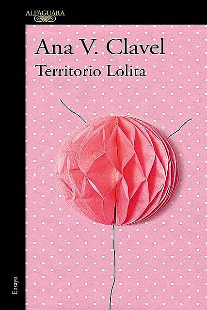 Territorio Lolita, Ana Clavel
