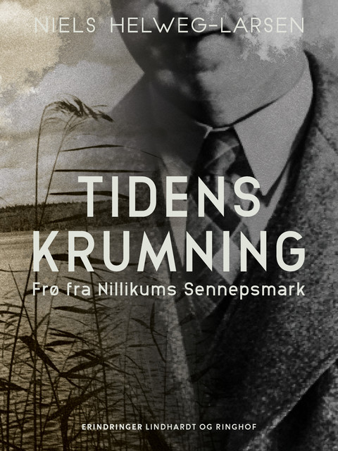 Tidens krumning. Frø fra Nillikums Sennepsmark, Niels Helweg-Larsen