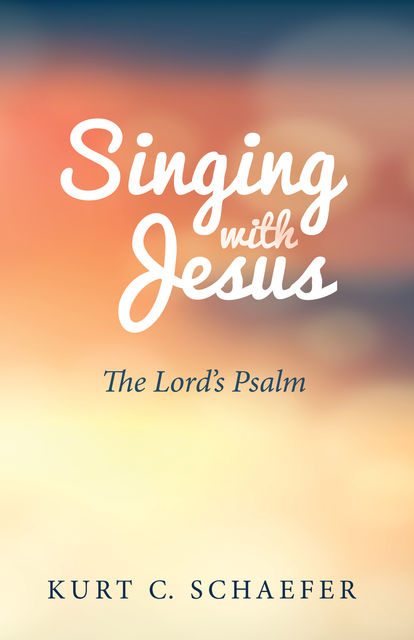 Singing with Jesus, Kurt C. Schaefer