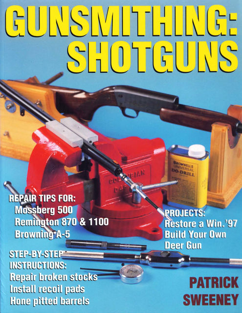 Gunsmithing: Shotguns, Patrick Sweeney