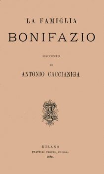 La famiglia Bonifazio; racconto, Antonio Caccianiga
