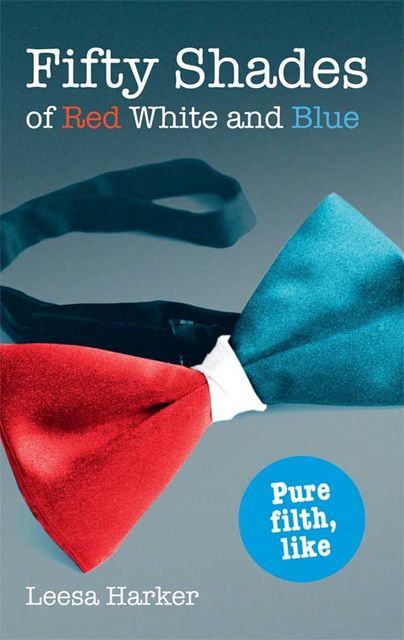 Fifty Shades of Red White and Blue, Leesa Harker