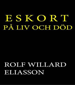 Eskort på liv och död, Rolf Willard Eliasson