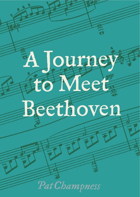 Journey to Meet Beethoven, Pat Champness