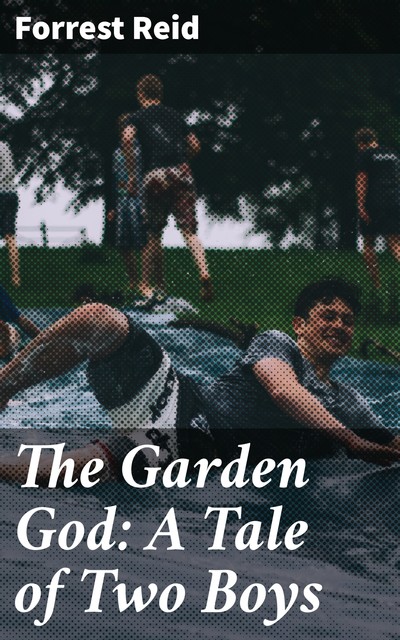 The Garden God: A Tale of Two Boys, Forrest Reid