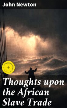Thoughts upon the African Slave Trade, John Newton