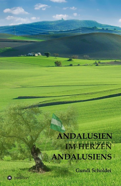 ANDALUSIEN IM HERZEN ANDALUSIENS, Gundi Scholdei