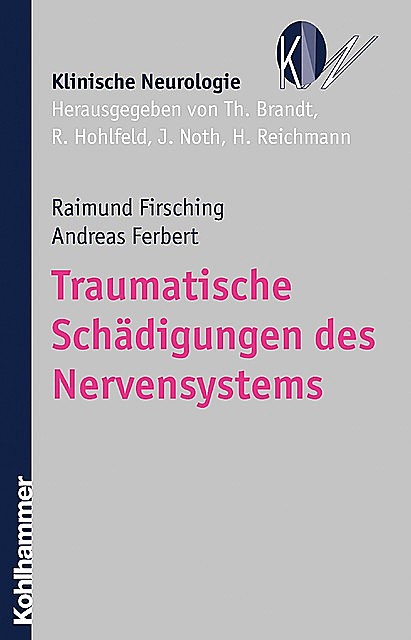 Traumatische Schädigungen des Nervensystems, Andreas Ferbert, Raimund Firsching