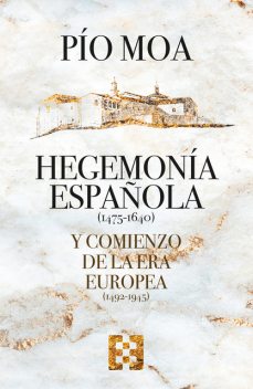 Hegemonía española y comienzo de la Era europea, Pío Moa