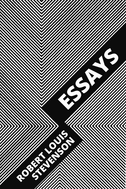 Essays, Robert Louis Stevenson
