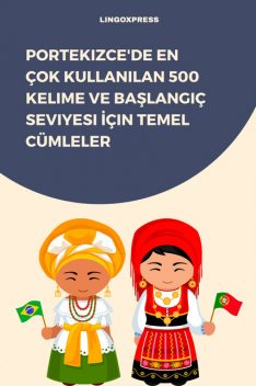 Portekizce'de En Çok Kullanılan 500 Kelime ve Başlangıç Seviyesi İçin Temel Cümleler, lingoXpress