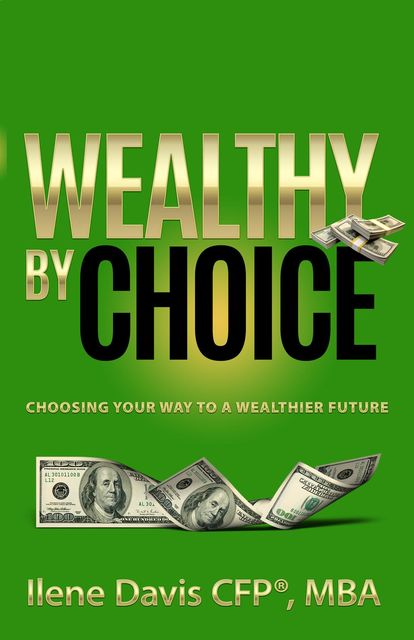 Wealthy By Choice, CFP MBA Davis Ilene