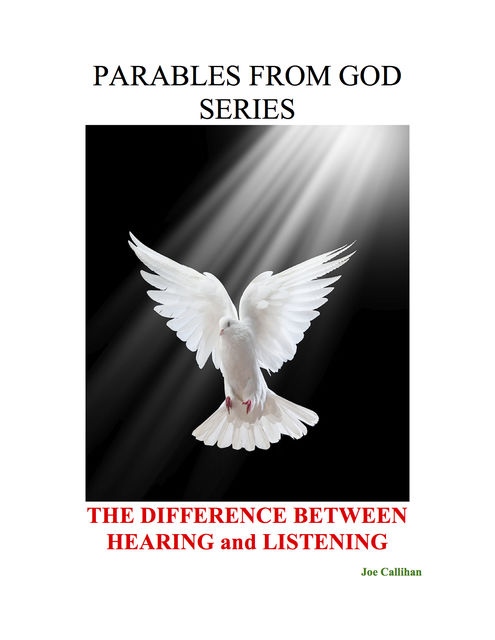 Parables from God Series – The Difference Between Hearing and Listening, Joe Callihan