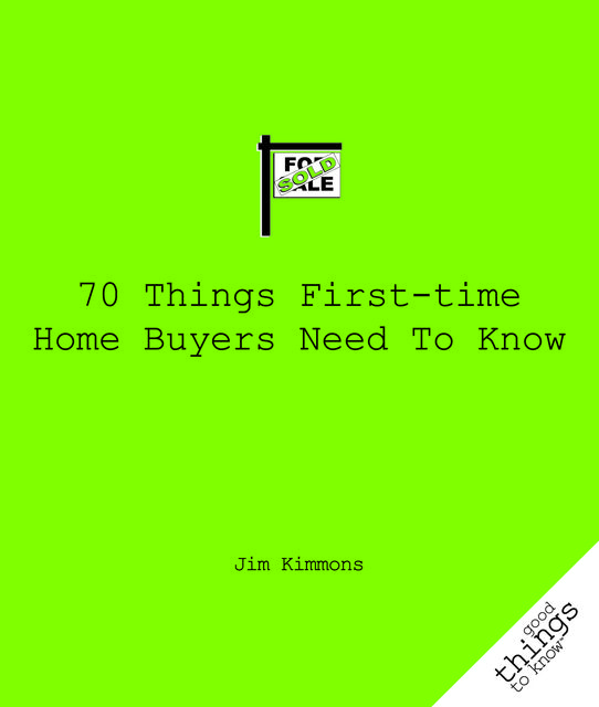 70 Things First-Time Home Buyers Need to Know, Jim Kimmons