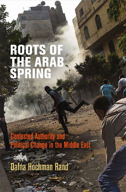 Roots of the Arab Spring, Dafna Hochman Rand