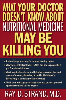 What Your Doctor Doesn't Know About Nutritional Medicine May Be Killing You, Ray Strand