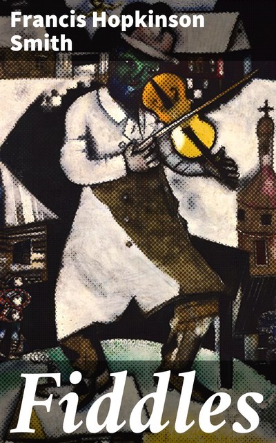 Fiddles, Francis Hopkinson Smith