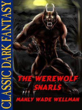 The Werewolf Snarls, Manly Wade Wellman