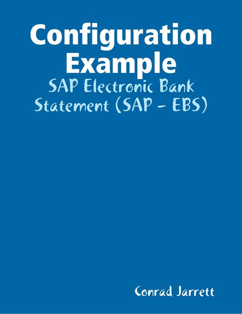 Configuration Example: SAP Electronic Bank Statement (SAP – EBS), Conrad Jarrett