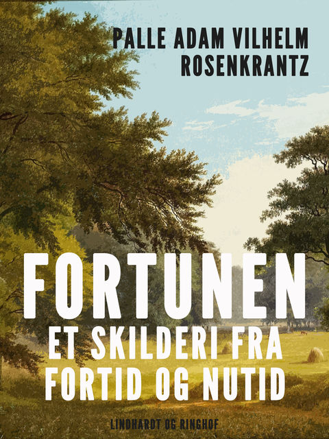 Fortunen: et skilderi fra fortid og nutid, Palle Adam Vilhelm Rosenkrantz