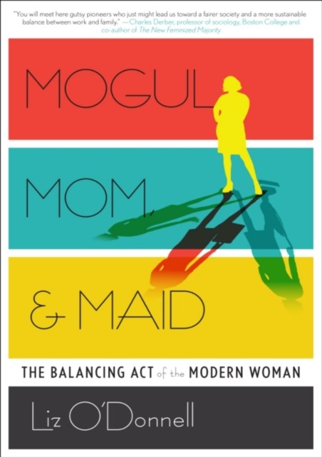 Mogul, Mom, & Maid, Liz O'Donnell