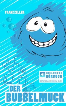 Der Bubbelmuck. Inkl. Hörbuch-Download, Franz Zeller