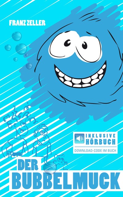 Der Bubbelmuck. Inkl. Hörbuch-Download, Franz Zeller