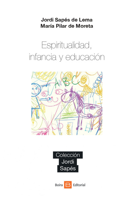 Espiritualidad, Infancia y Educación, Jordi Sapés de Lema, María Pilar de Moreta
