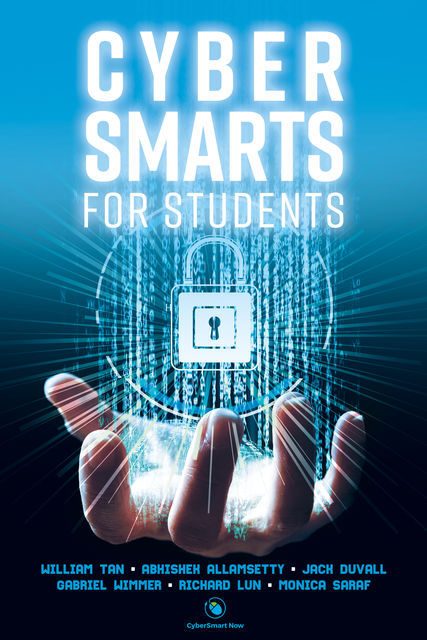 Cyber Smarts for Students, Abhishek Allamsetty, Gabriel Wimmer, Jack Duvall, Monica Saraf, Richard Lun, William Tan