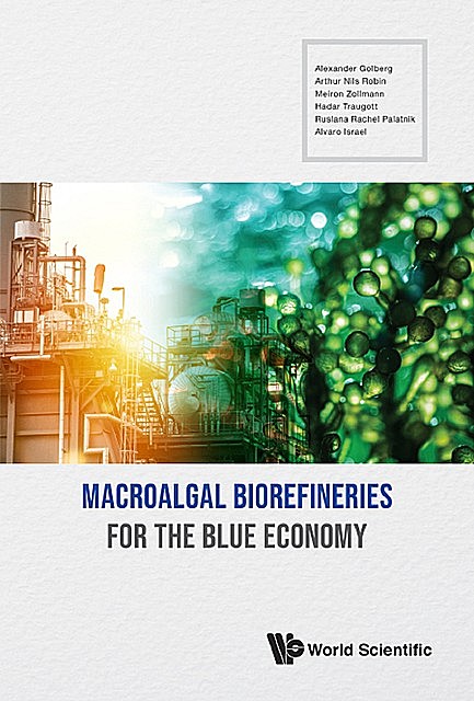 Macroalgal Biorefineries for the Blue Economy, Alexander Golberg, Robin Arthur, Meiron Zollmann
