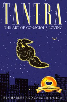 Tantra: The Art of Conscious Loving, Caroline Muir, Charles Muir
