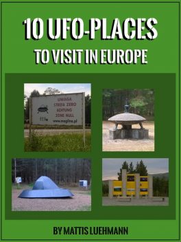 10 UFO-Places to visit in Europe, Mattis Luehmann