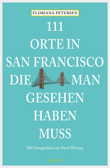 111 Orte in San Francisco, die man gesehen haben muss, Floriana Petersen