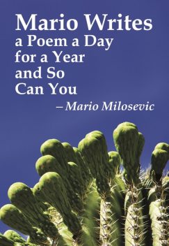 Mario Writes a Poem a Day for a Year and So Can You, Mario Milosevic