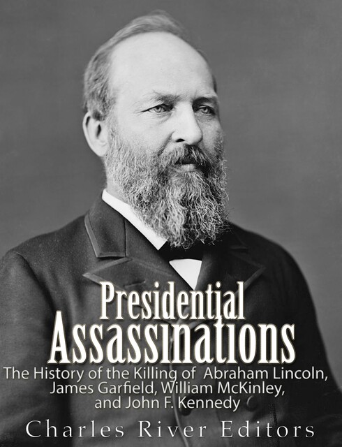 Presidential Assassinations, Charles Editors