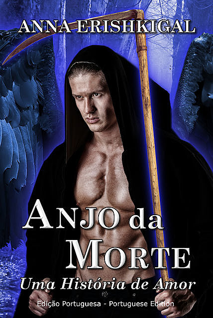 Anjo da Morte: Uma História de Amor (Edição Portuguesa), Anna Erishkigal